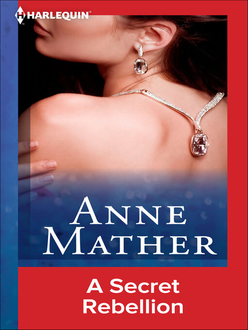 Title details for A Secret Rebellion by Anne Mather - Wait list